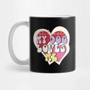 At Least My Dog Love Me Love Sucks Anti Valentines Day Mug